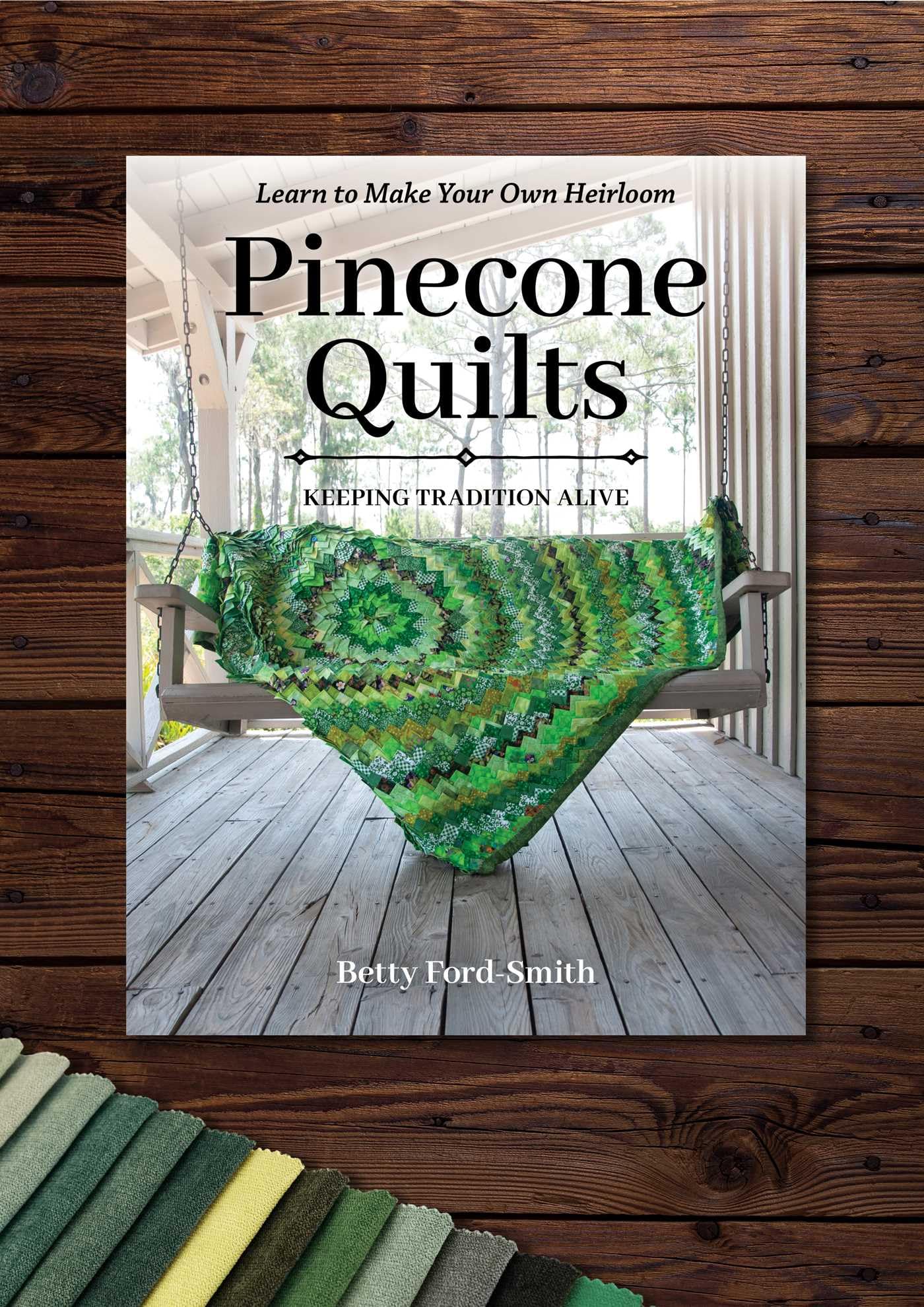 Pinecone Quilts: Keeping Tradition Alive, Learn to Make Your Own Heirloom