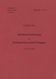 H.Dv.g. 14, M.Dv.Nr. 168, L.Dv.g. 14 Schlüsselanleitung zur Schlüsselmaschine Enigma 1940 mit Anhang H.Dv.g. 11, M.Dv.Nr. 390, L.Dv.g. 11 Die Wehrmachtschlüssel 1940 Geheim: Vom13.1.1940