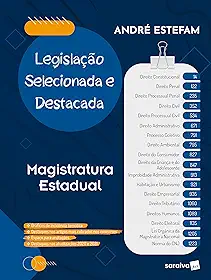 Legislação selecionada e destacada - Magistratura Estadual - 1ª edição 2021