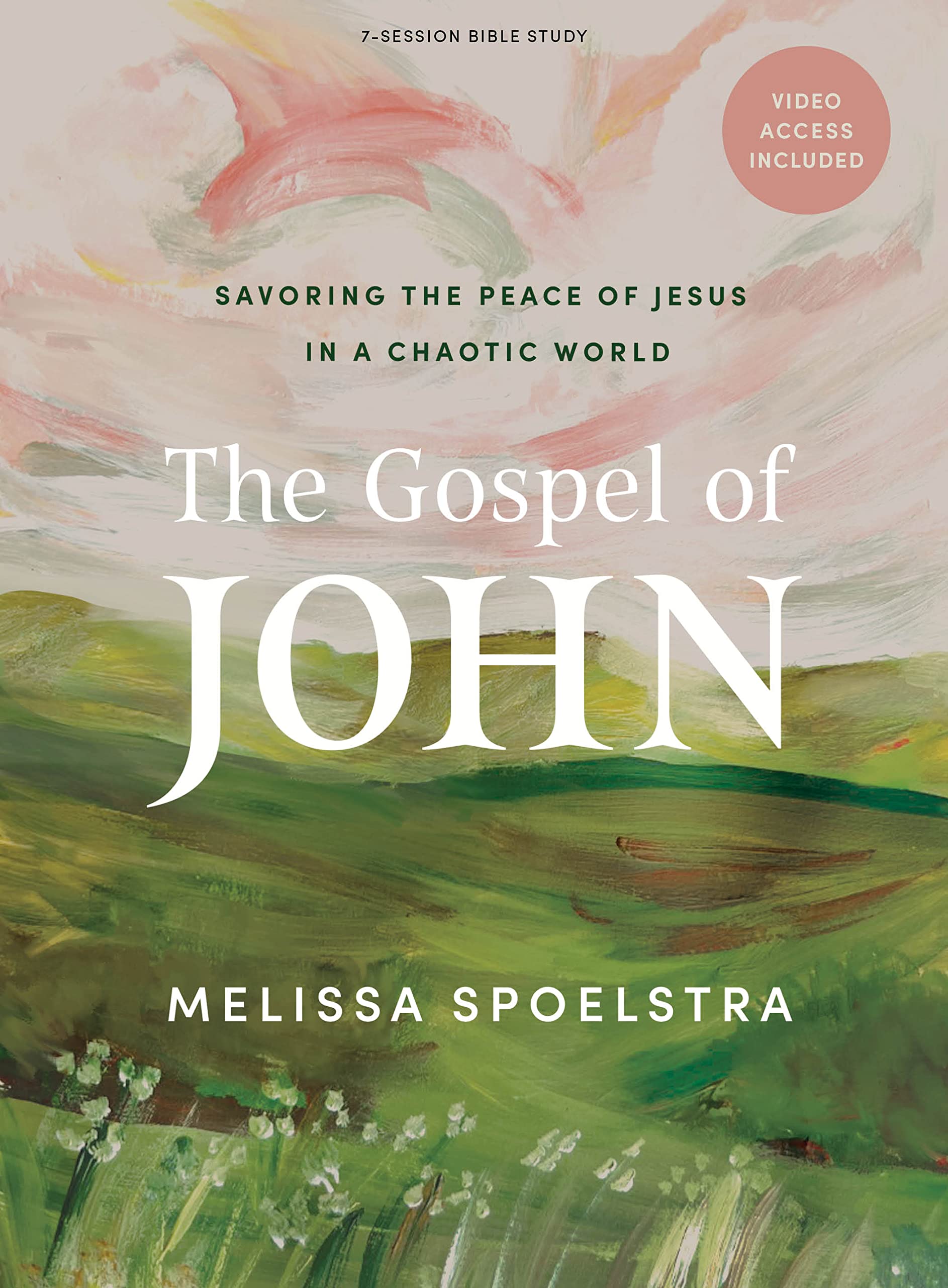 The Gospel of John - Bible Study for Women with Video Access: Savoring the Peace of Jesus in a Chaotic World