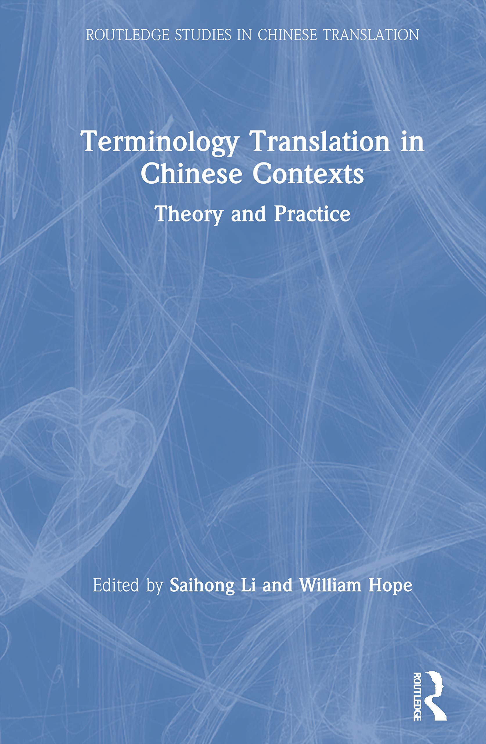 Terminology Translation in Chinese Contexts: Theory and Practice (Routledge Studies in Chinese Translation)
