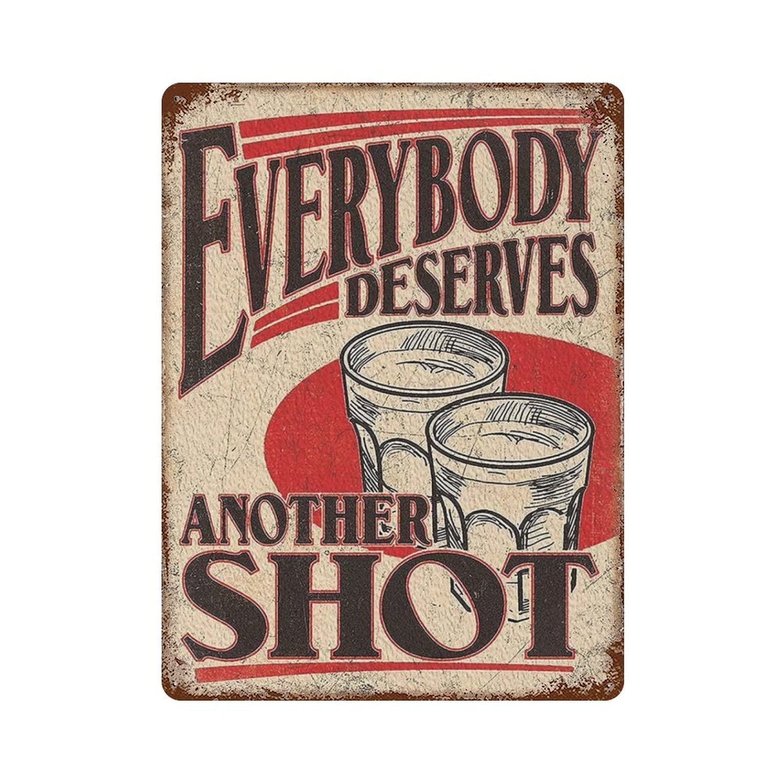 AOOEDM Everybody Deserve Another Shot Vintage Metal Sign Wall Decor Metal Plaque for Cafe Bar Pub Home Beer Retro Poster 16x12 Inch