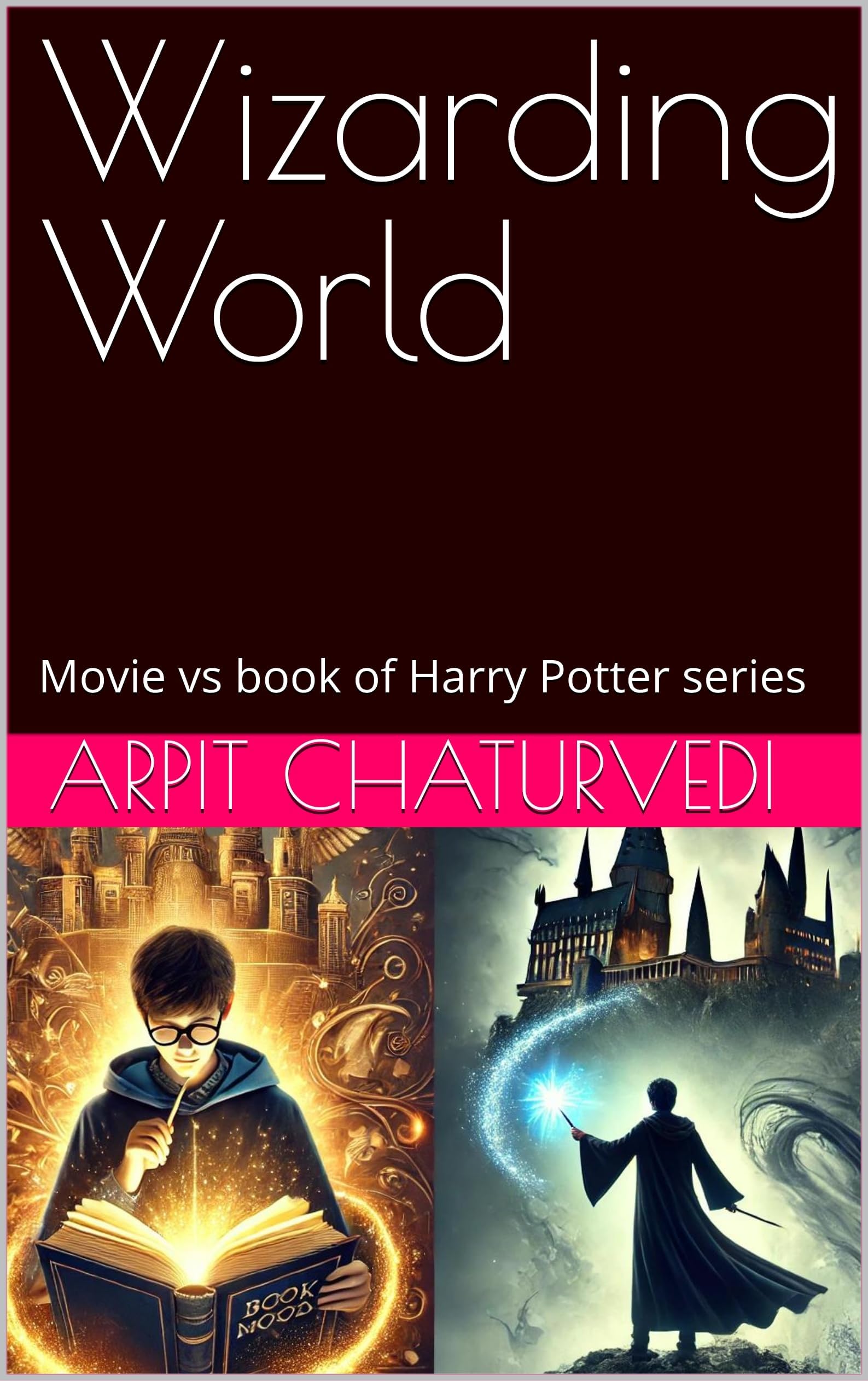Wizarding World : Movie vs book of Harry Potter series (English Edition)