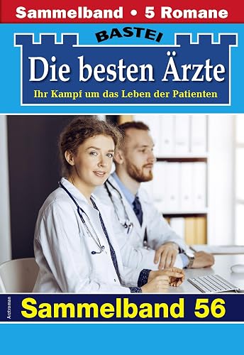 Die besten Ärzte - Sammelband 56: 5 Arztromane in einem Band