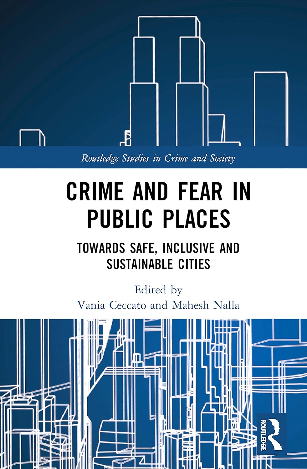 Crime and Fear in Public Places (Routledge Studies in Crime and Society)