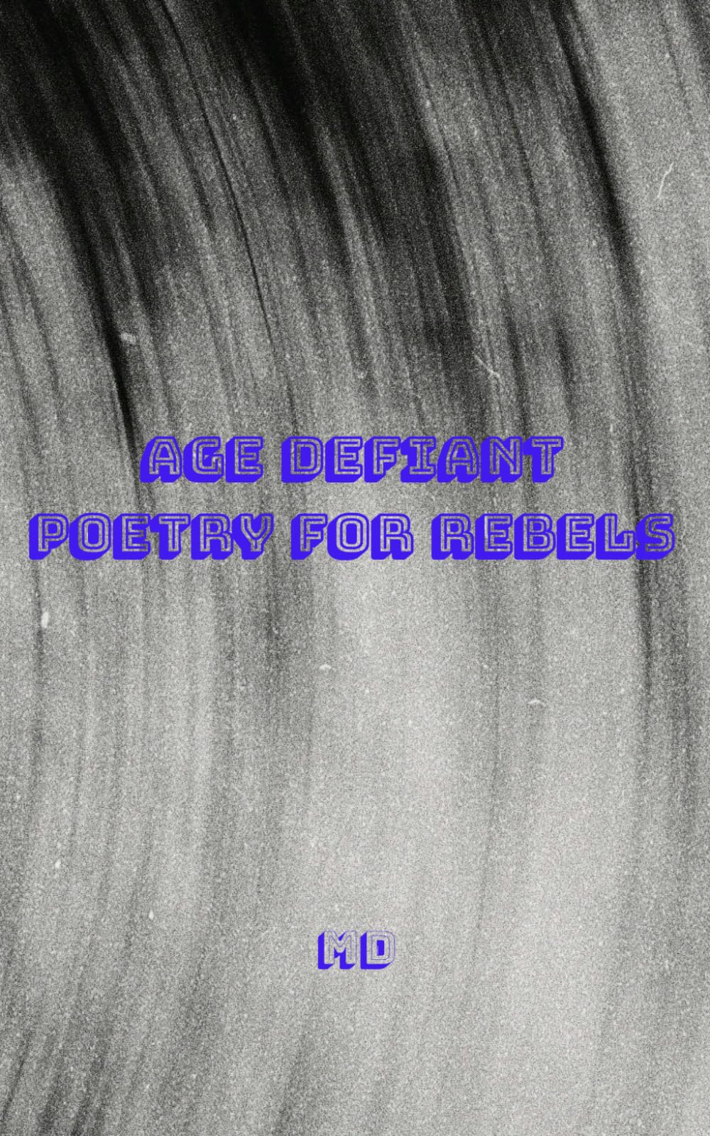 Age Defiant: Poetry for Rebels