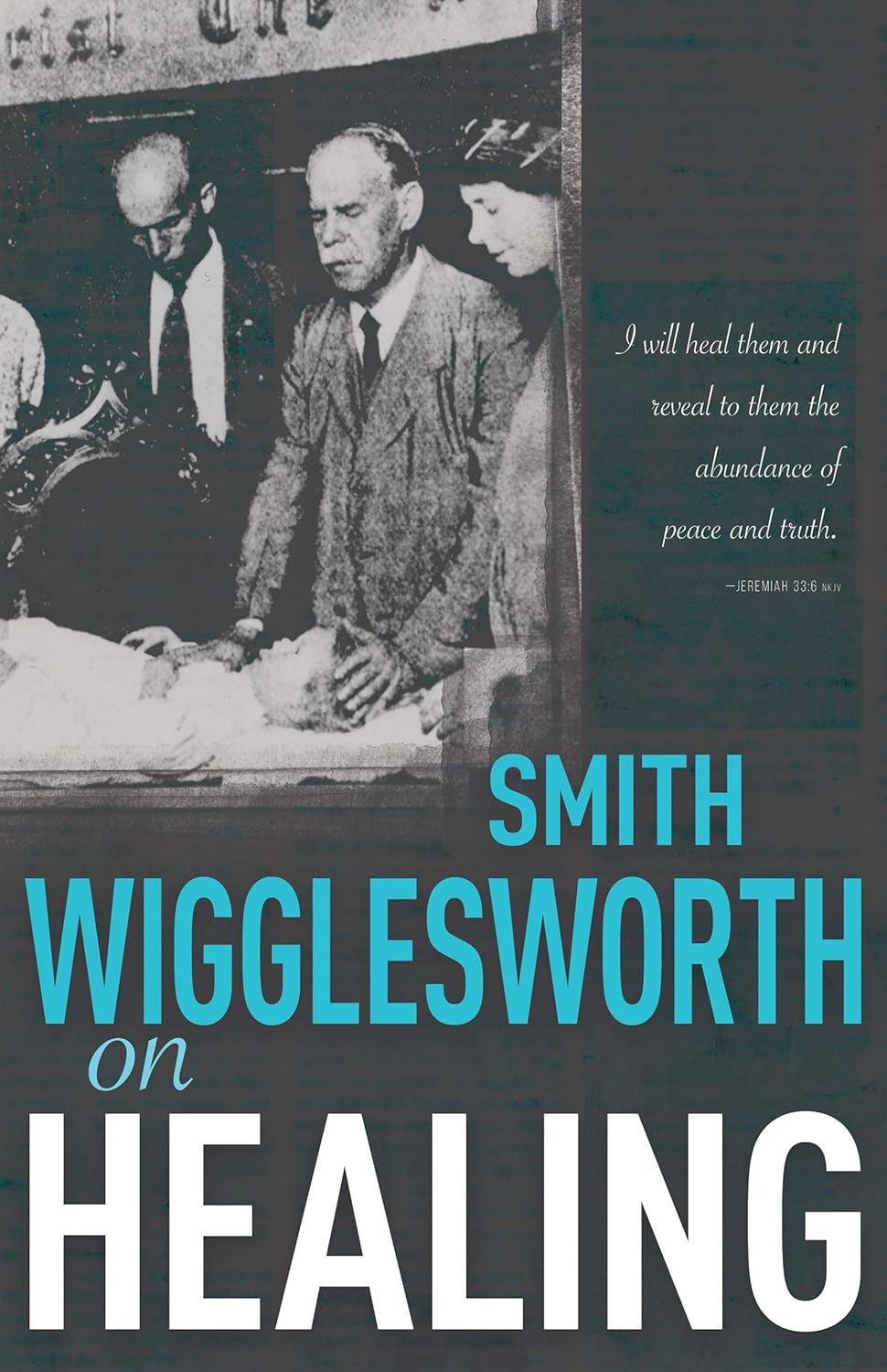 Smith Wigglesworth on Healing