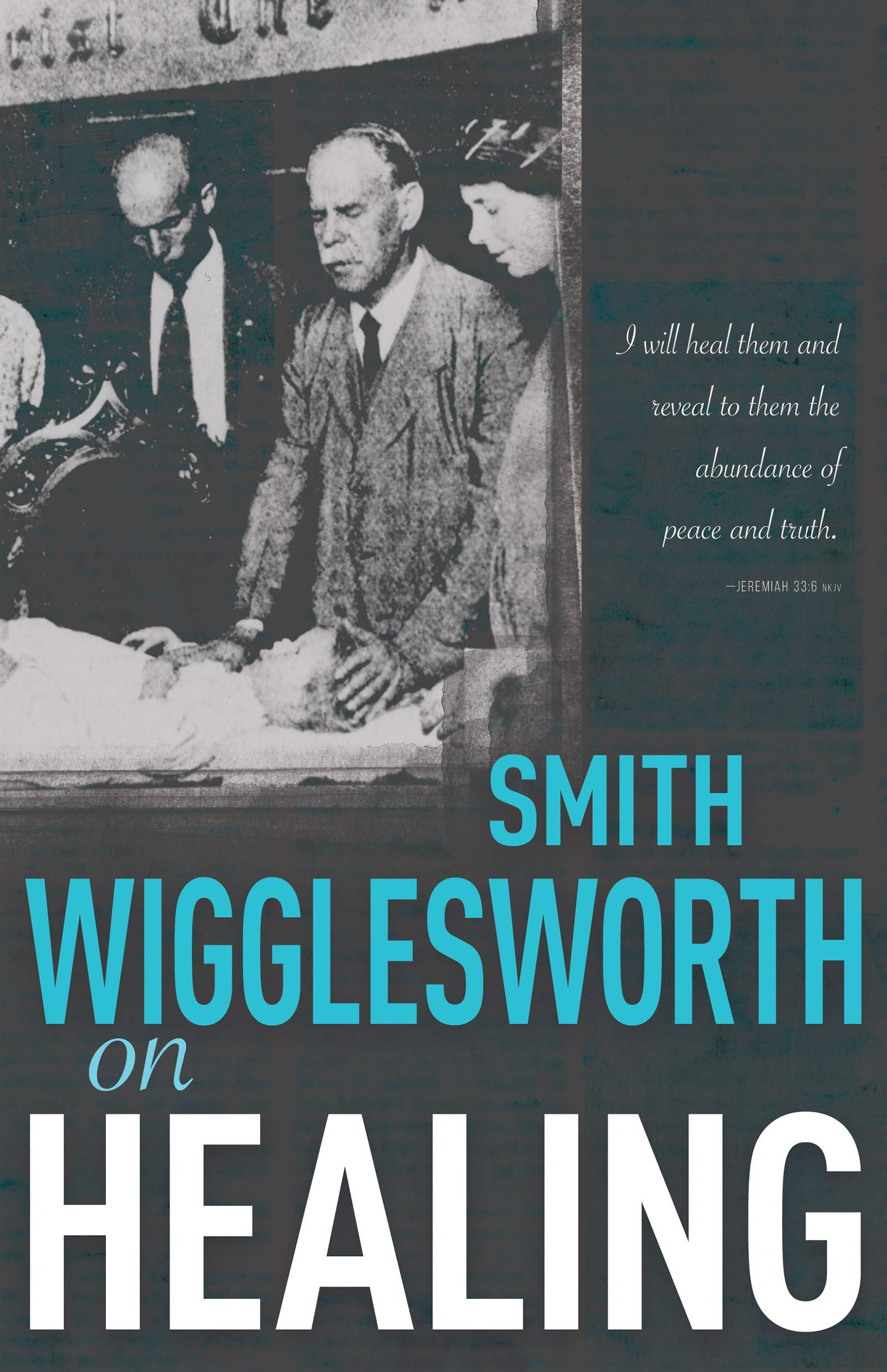 Smith Wigglesworth on Healing Paperback – April 1, 1999