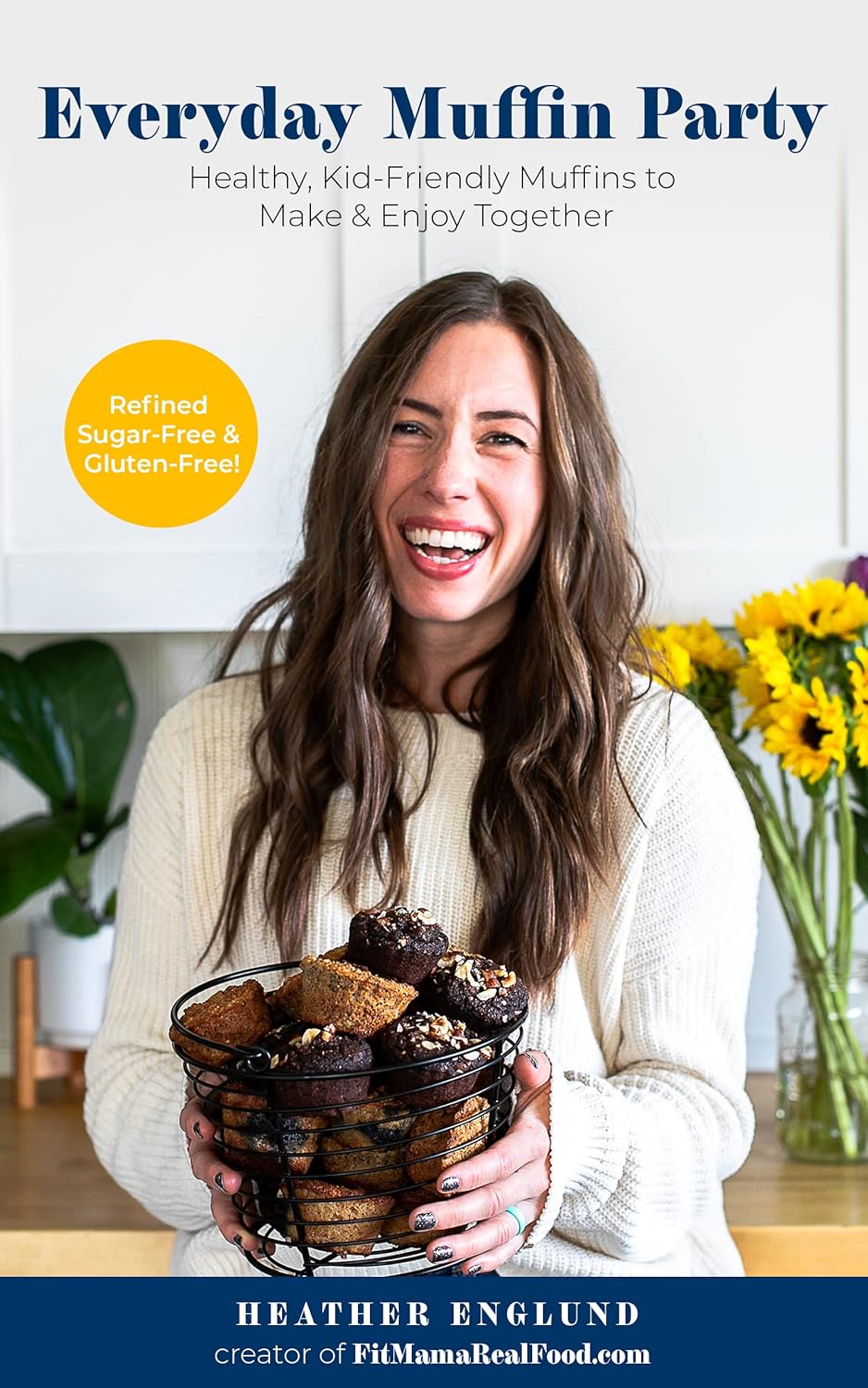 Everyday Muffin Party: Healthy, Kid-Friendly Muffins to Make and Enjoy Together      [Print Replica] Kindle Edition