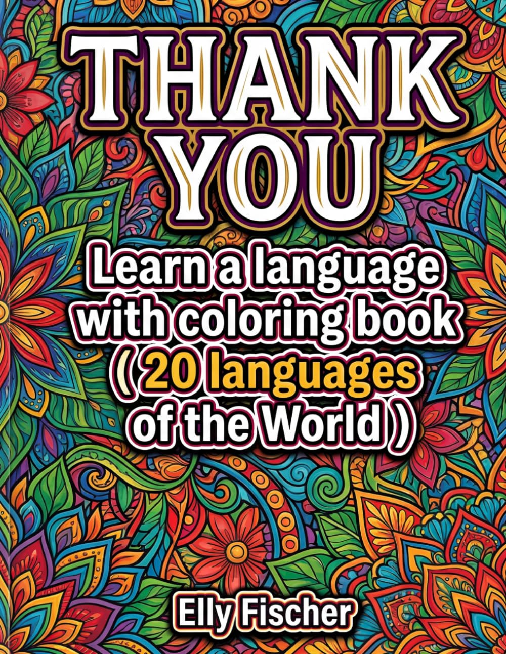 THANK YOU Learn a language Coloring Book: 20 Languages of the World Mandala Style (20 Words)