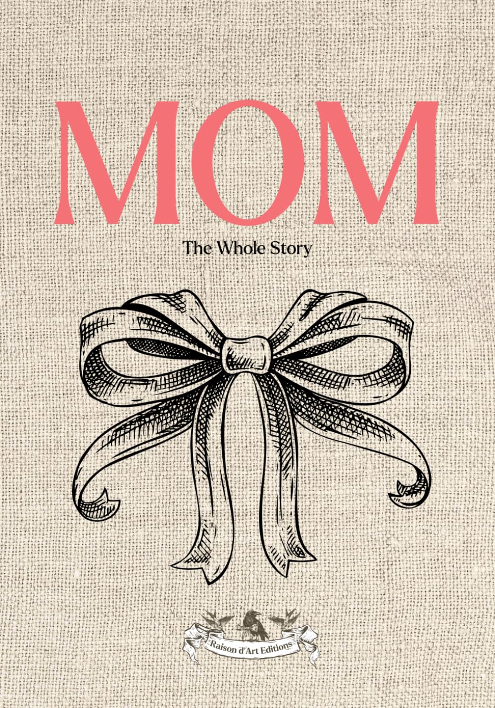 Mom: The Whole Story: A Guided & Illustrated Life Story Journal