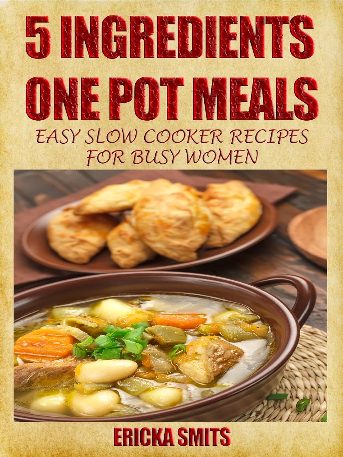 Amazon.com: 5 Ingredients One Pot Meals: Easy Slow Cooker Recipes for ...