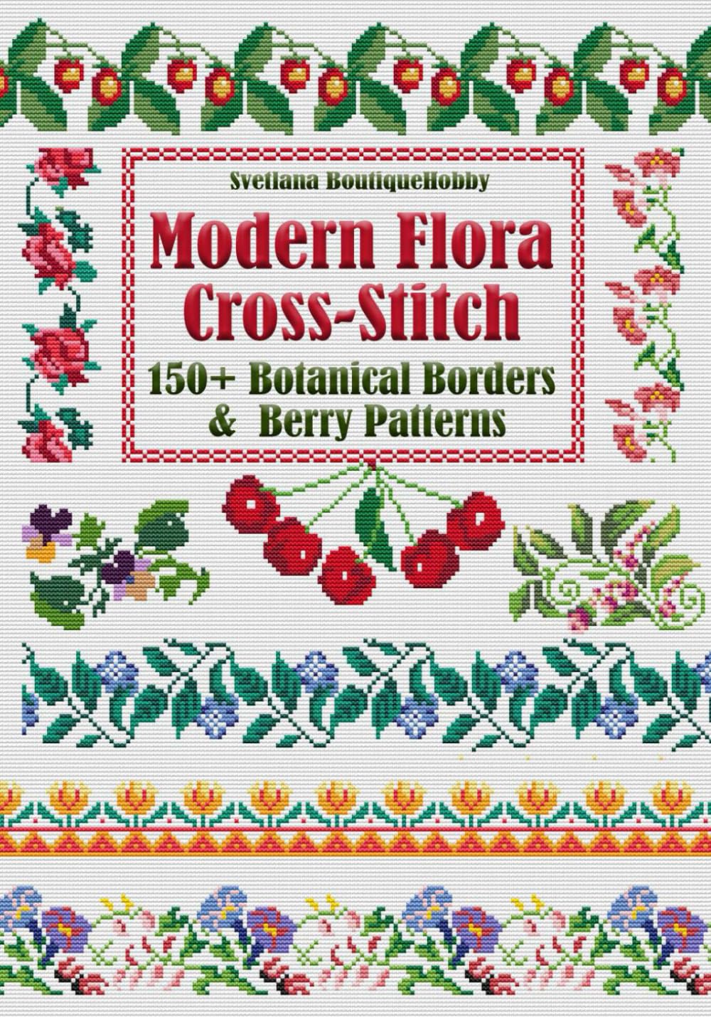 Flora Cross-Stitch Botanical Borders and Berry Patterns: Stylish Floral Motifs for Modern Embroidery      Paperback – January 6, 2026