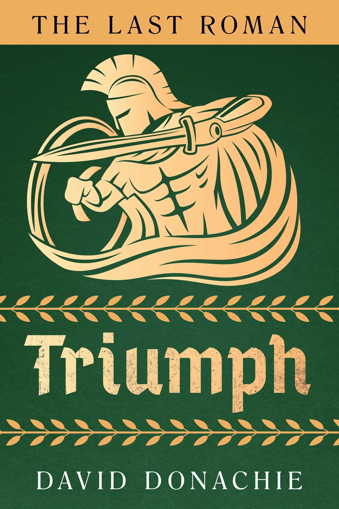 Last Roman: Triumph: 3 (The Last Roman)