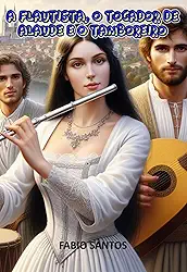 A Flautista, O Tocador De Alaúde E O Tamboreiro