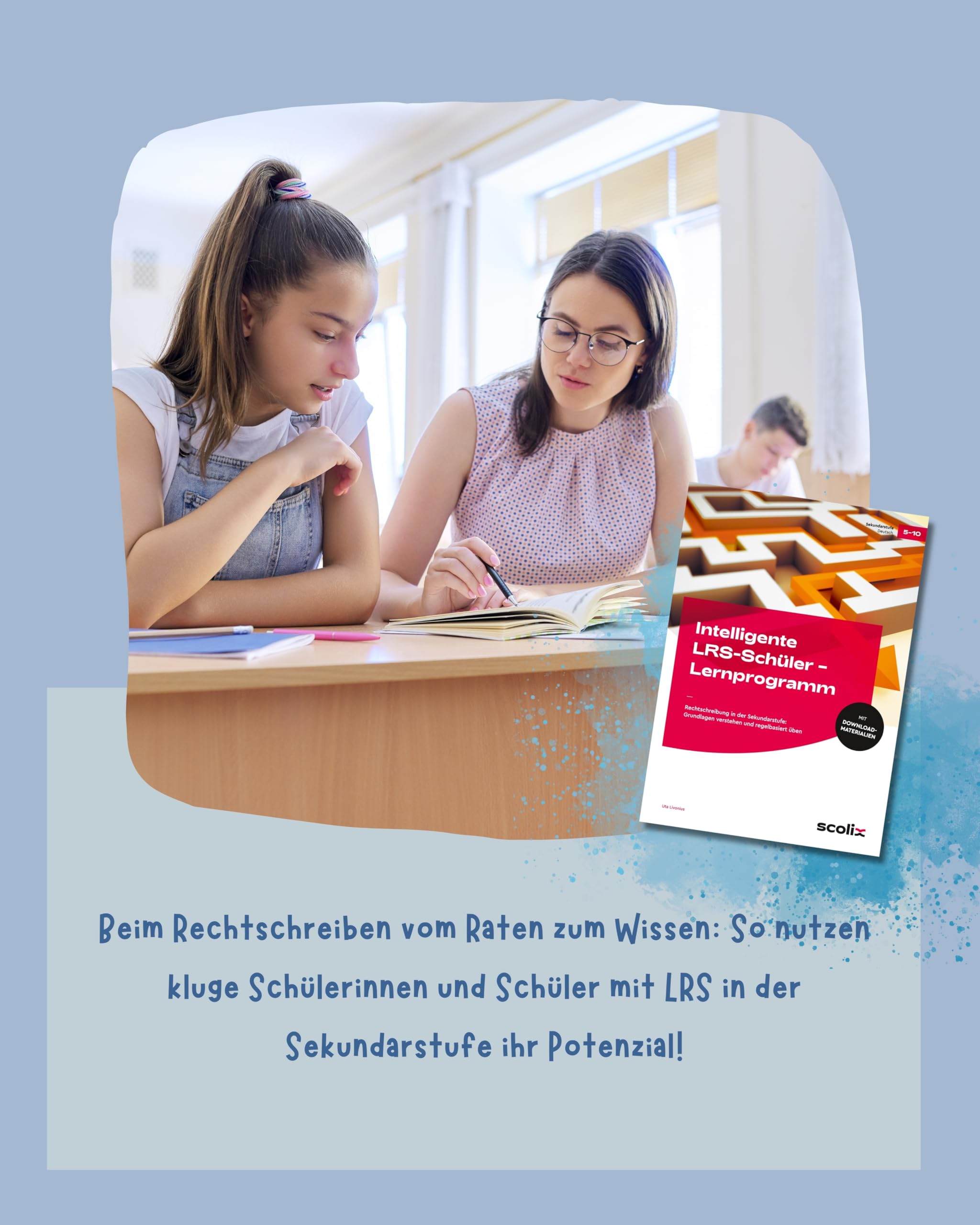 Intelligente LRS-Schüler - Lernprogramm: Rechtschreibung in der Sekundarstufe: Grundlagen verstehen und regelbasiert üben (5. bis 10. Klasse)