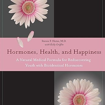 Hormones, Health, and Happiness Audiobook by Steven F. Hotze