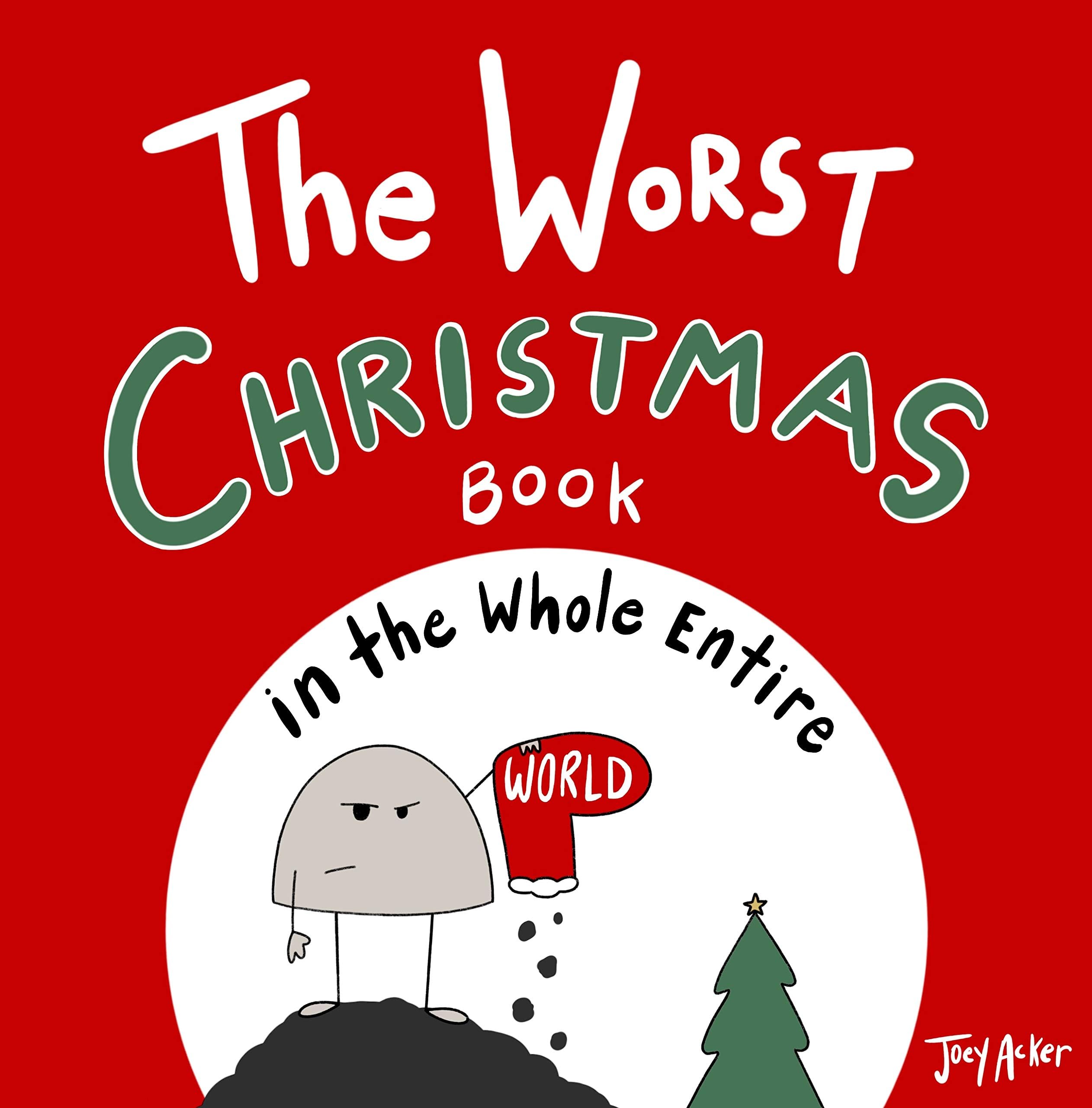 The Worst Christmas Book in the Whole Entire World: 1 (Entire World Books)