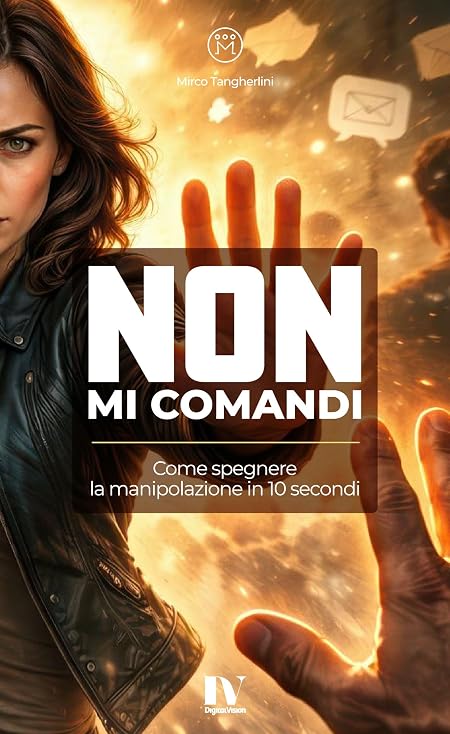 NON MI COMANDI: Come spegnere la manipolazione in 10 secondi