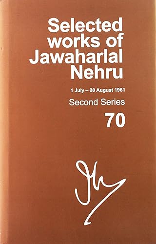 SELECTED WRKS OF JAWAHARLAL NEHRU(1 July to 20 Aug 1961), SECOND SERIES,VOL70 C: Second series, Vol. 70: (1 July - 20 August 1961) (Selected Works of Jawaharlal Nehru)