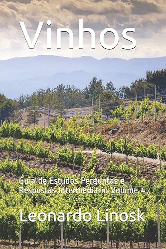 Vinhos: Guia de Estudos Perguntas e Respostas Intermediário Volume 4