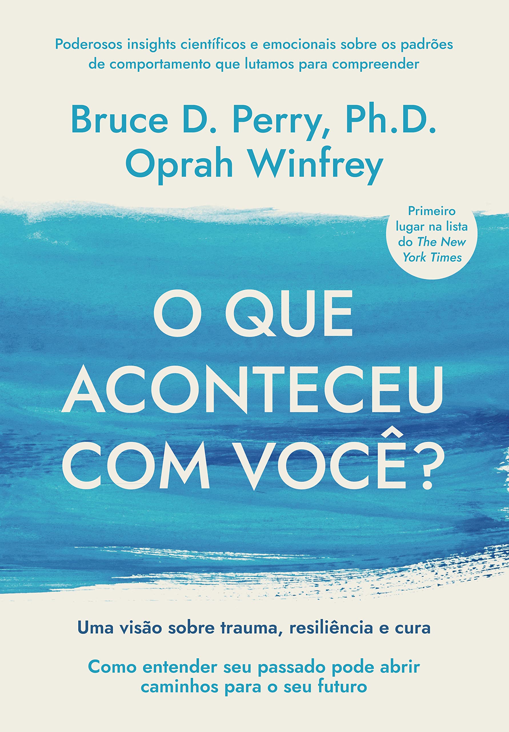 O que aconteceu com você?: Uma visão sobre trauma, resiliência e cura (Portuguese Edition)