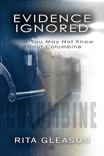 Evidence Ignored: What You May Not Know About Columbine