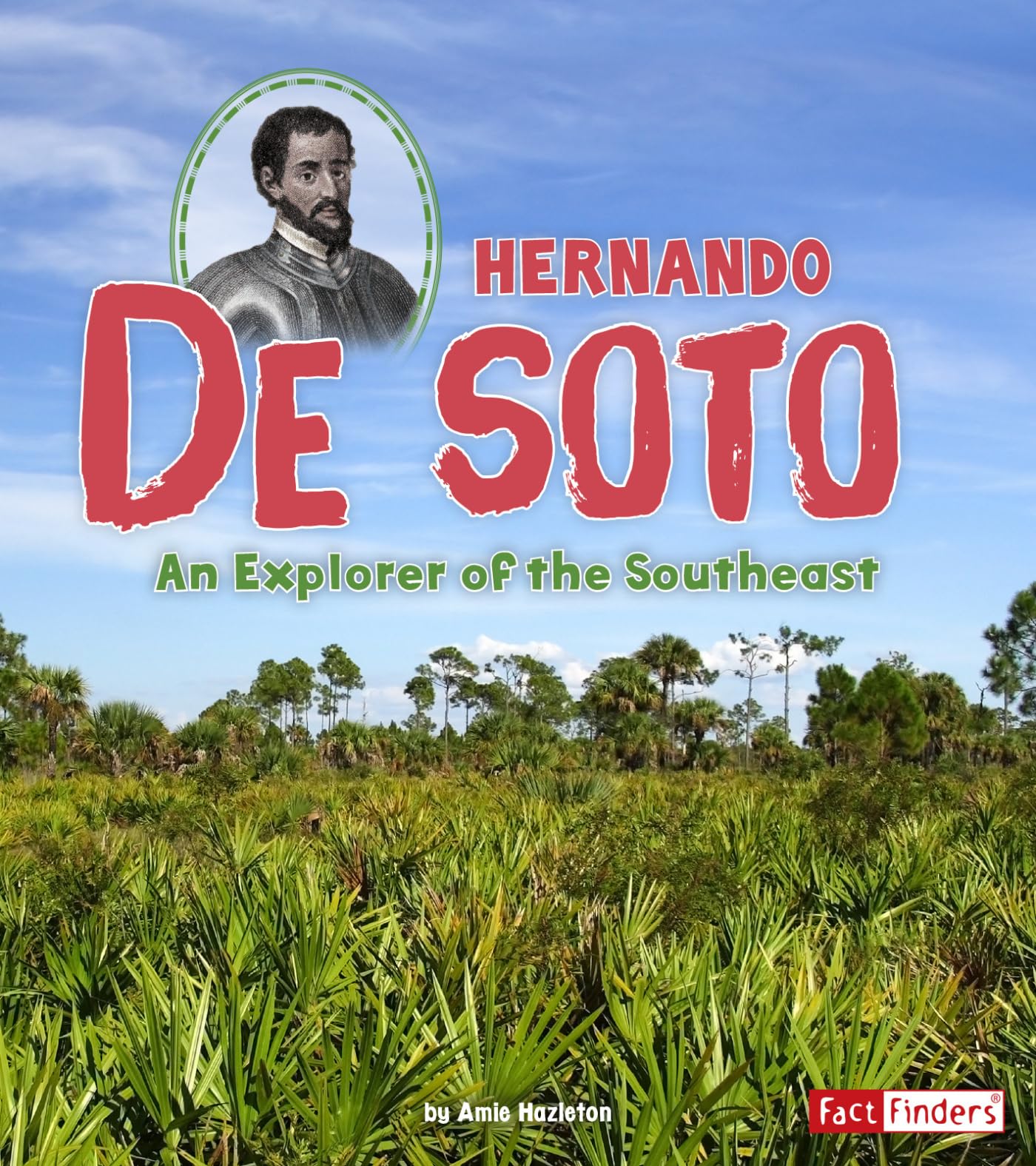Hernando de Soto: An Explorer of the Southeast (Fact Finders: World Explorers) Paperback – December 31, 2016