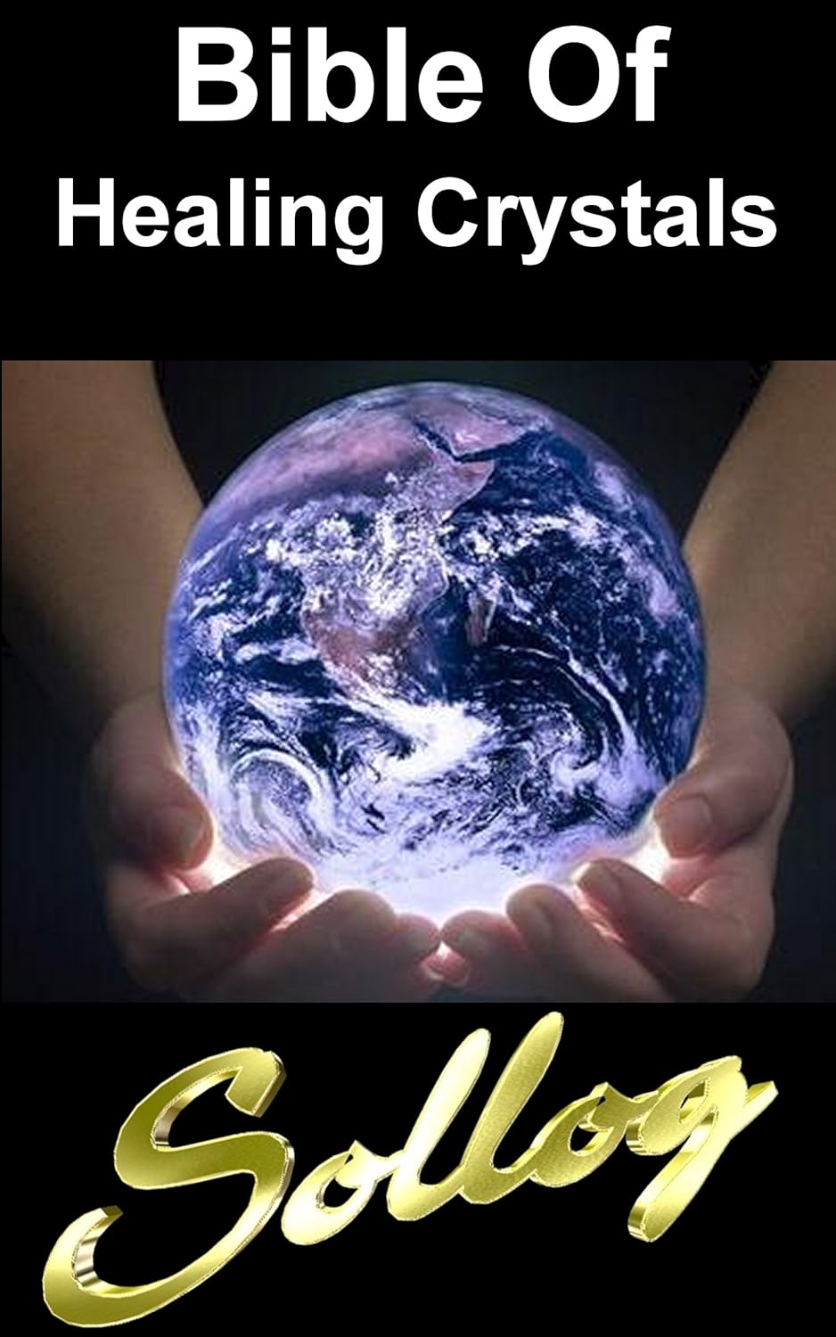 Bible Of Healing Crystals Kindle edition by Adoni, Sollog. Religion