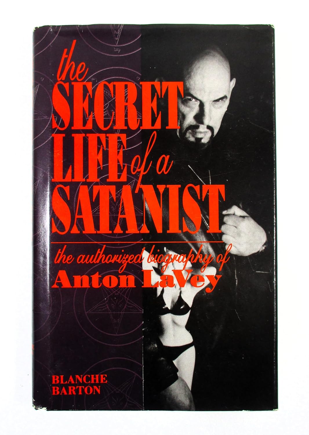 The Secret Life of a Satanist: The Authorised Biography of Anton LaVey ...