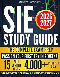 SIE Study Guide: The complete Exam Prep to Pass on Your First Try in 2 Weeks | 4,000+ Practice Questions, 15 Realistic Practice Exams & Chapter-by-Chapter Quizzes for Busy Professional