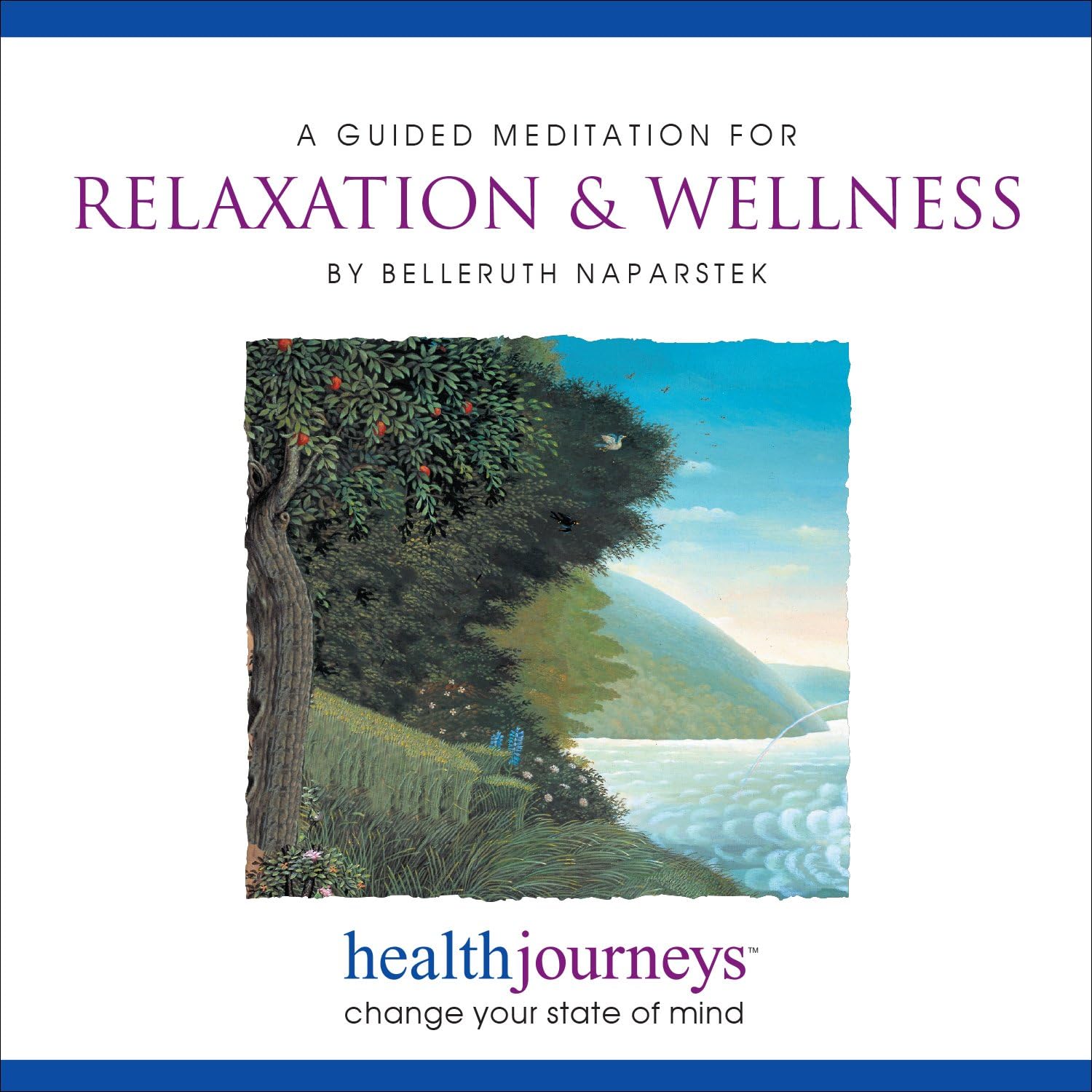 A Guided Meditation for Relaxation & Wellness Guided Imagery for Daily Relaxation, Facing Stressful Situations with Centered Calm, and Sustaining the Peace, Uplift and Gratitude of an Open Heart..