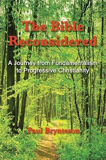 The Bible Reconsidered: A Journey from Fundamentalism to Progressive Christianity