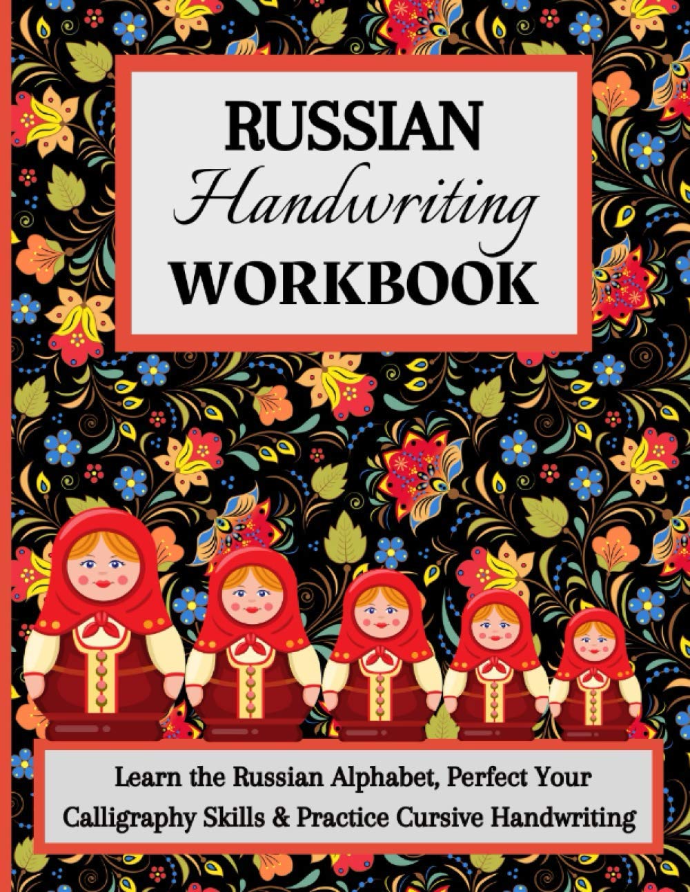 Russian Handwriting Workbook: Learn the Russian Alphabet, Perfect Your Calligraphy Skills & Practice Cursive Handwriting. Azbuka for Adults.