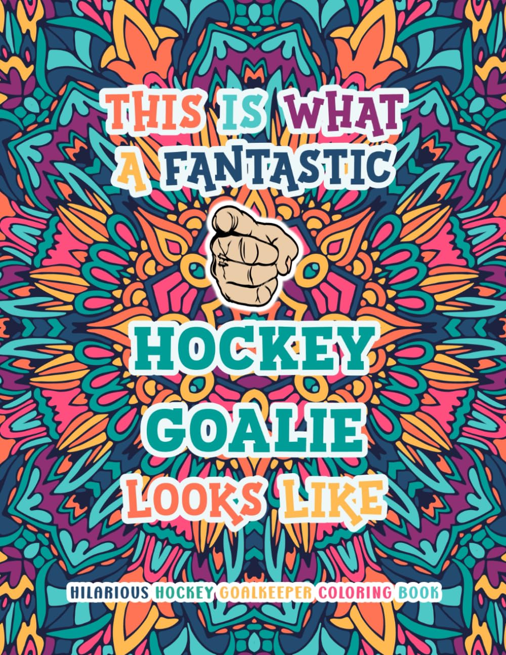 Hilarious Hockey Goalkeeper Coloring Book: Funny & Appreciation Qoutes For Coloring | Hockey Goalie Gifts | Present Ideas For Christmas or Casual Gifting.