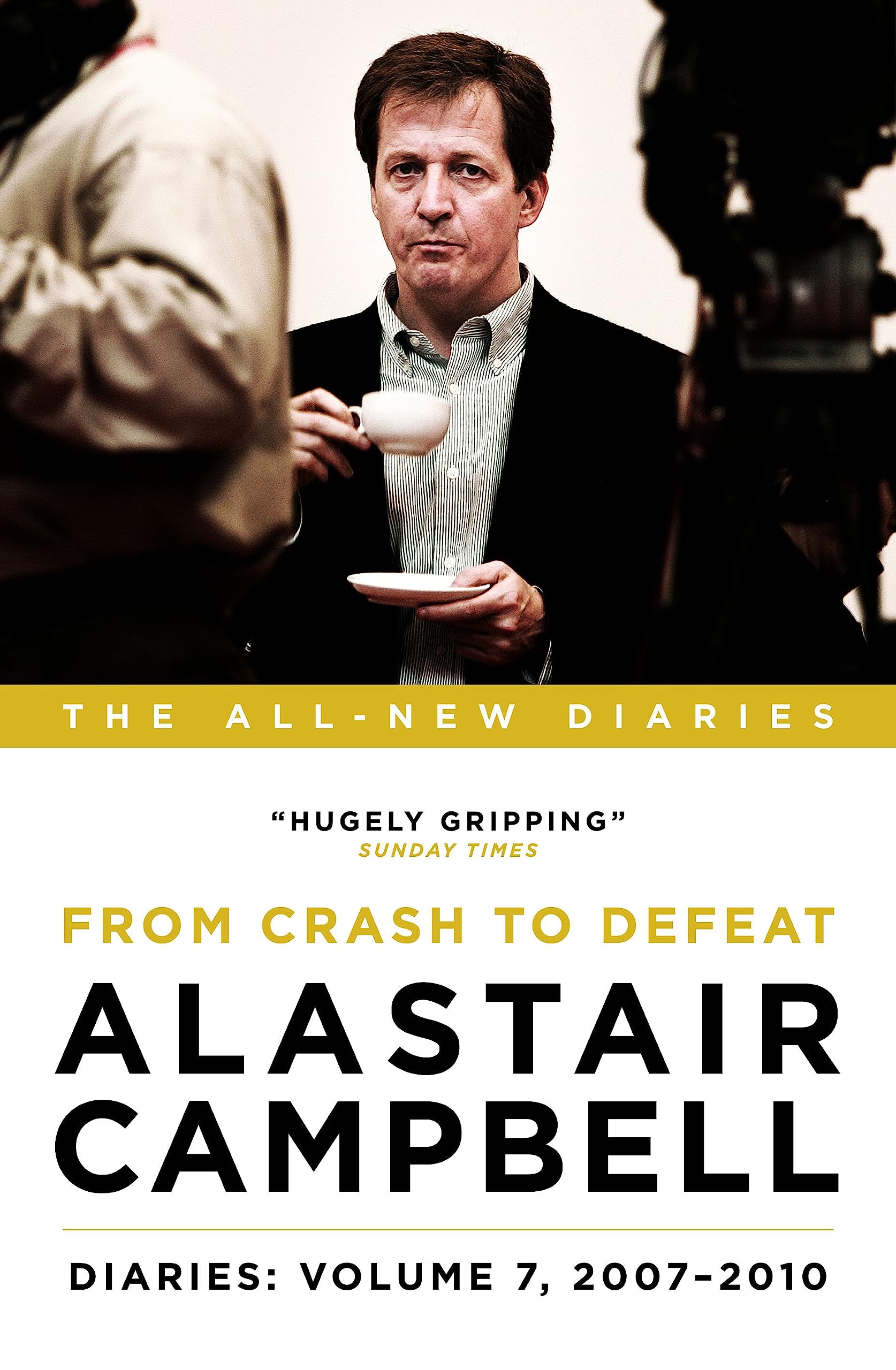 Alastair Campbell Diaries: Volume 7: From Crash to Defeat, 2007-2010 by...