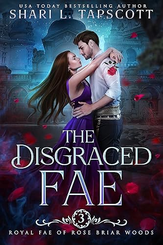 The Disgraced Fae (Royal Fae of Rose Briar Woods Book 3)