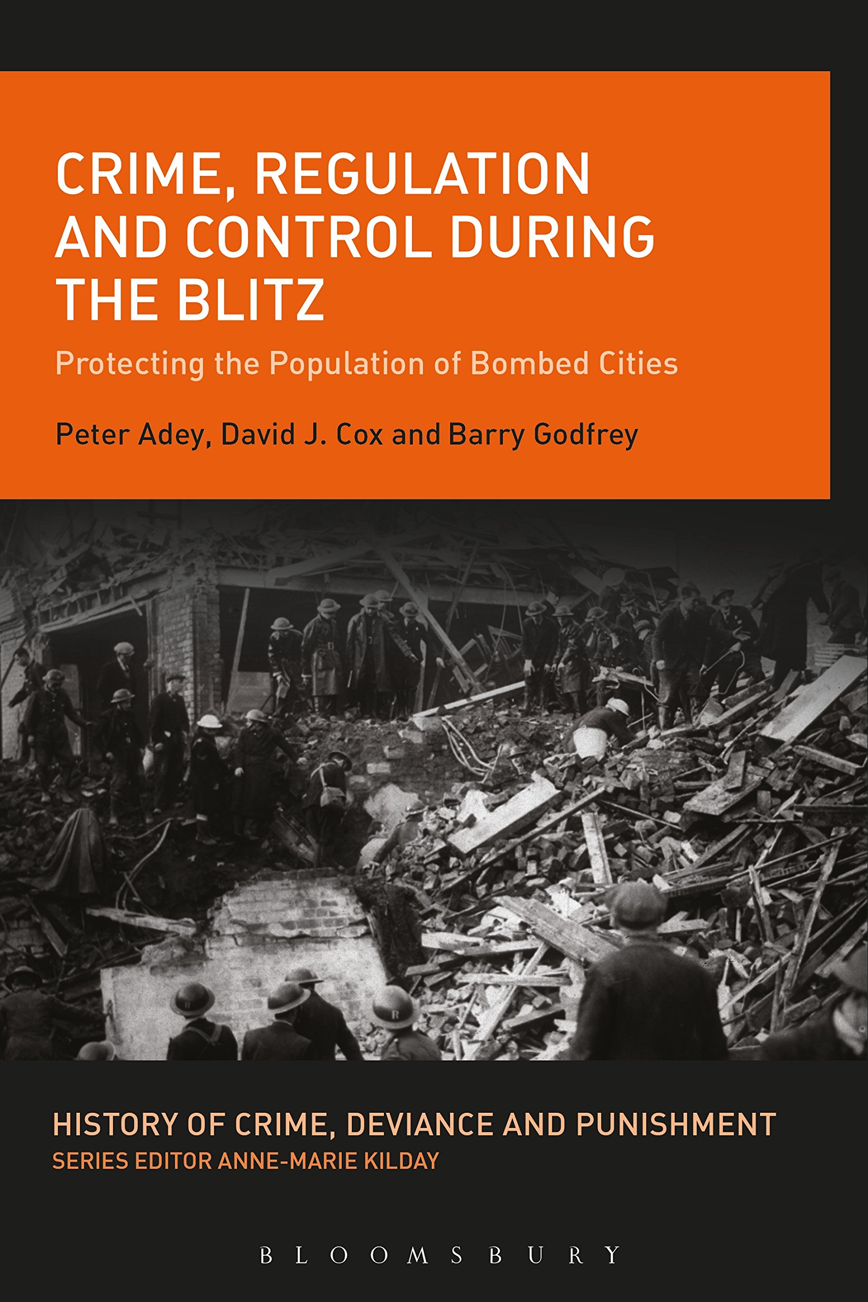 Crime, Regulation and Control During the Blitz: Protecting the Population of Bombed Cities (History of Crime, Deviance and Punishment)