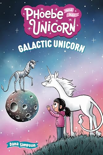 Galactic Unicorn: Another Phoebe and Her Unicorn Adventure (Volume 22)