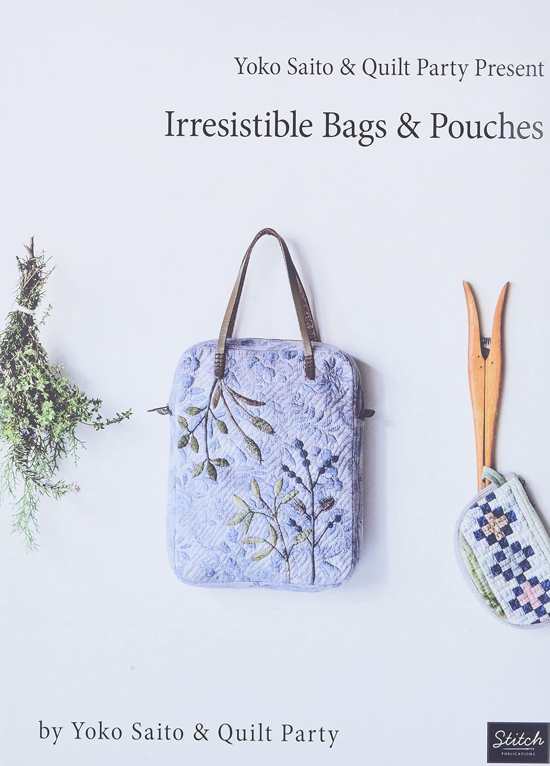 Yoko Saito & Quilt Party Present Irresistible Bags & Pouches Yoko