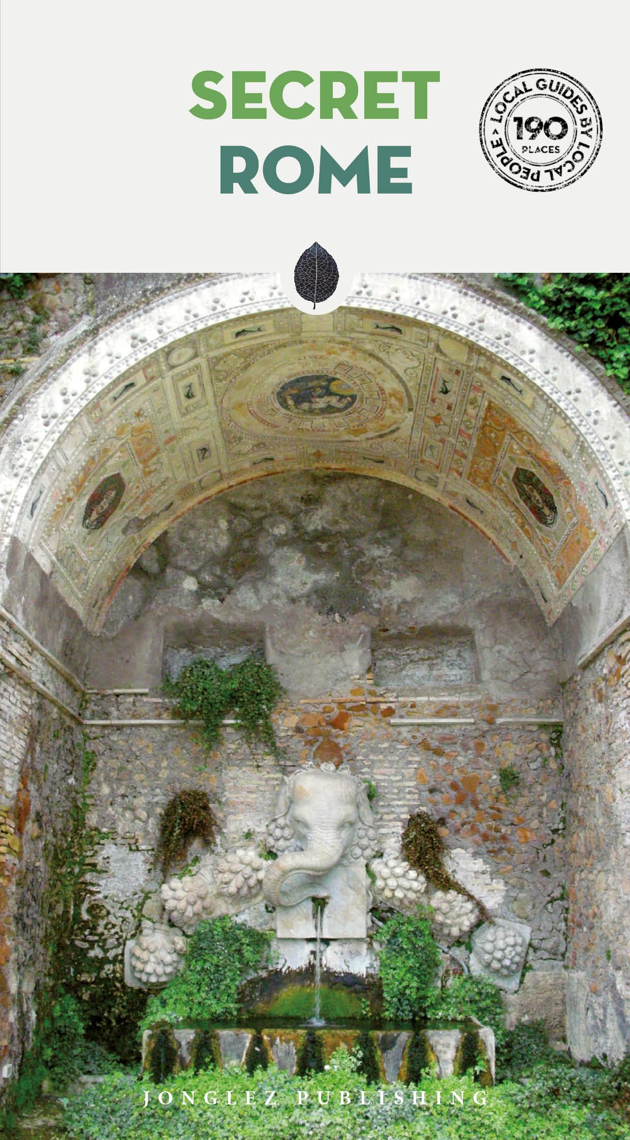 Secret Rome Guide - A guide to the unusual and unfamiliar by Adriano Morabito
