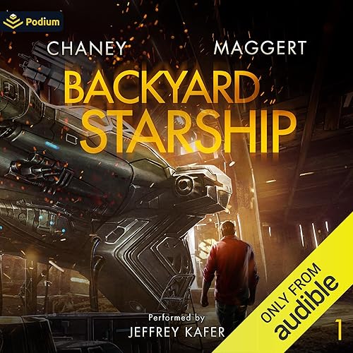 Backyard Starship: Backyard Starship, Book 1