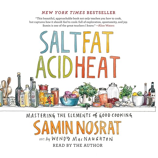 Salt, Fat, Acid, Heat: Mastering the Elements of Good Cooking