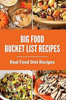 Big Food Bucket List Recipes: Real Food Diet Recipes (English Edition)