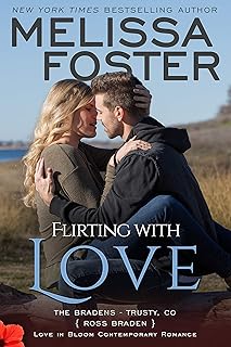 Flirting With Love: Ross Braden (Love in Bloom: The Bradens at Trusty Book 4)