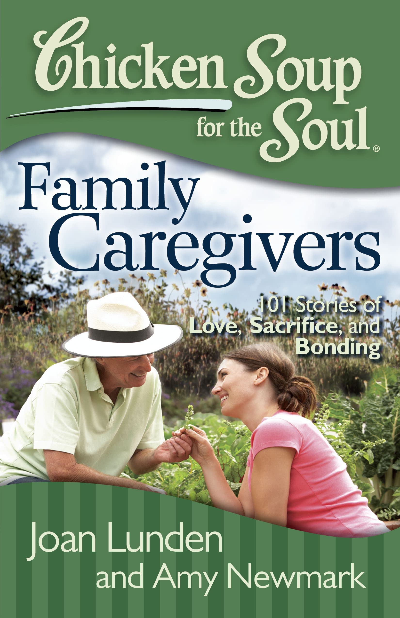 Chicken Soup for the Soul: Family Caregivers: 101 Stories of Love, Sacrifice, and Bonding Paperback – March 13, 2012