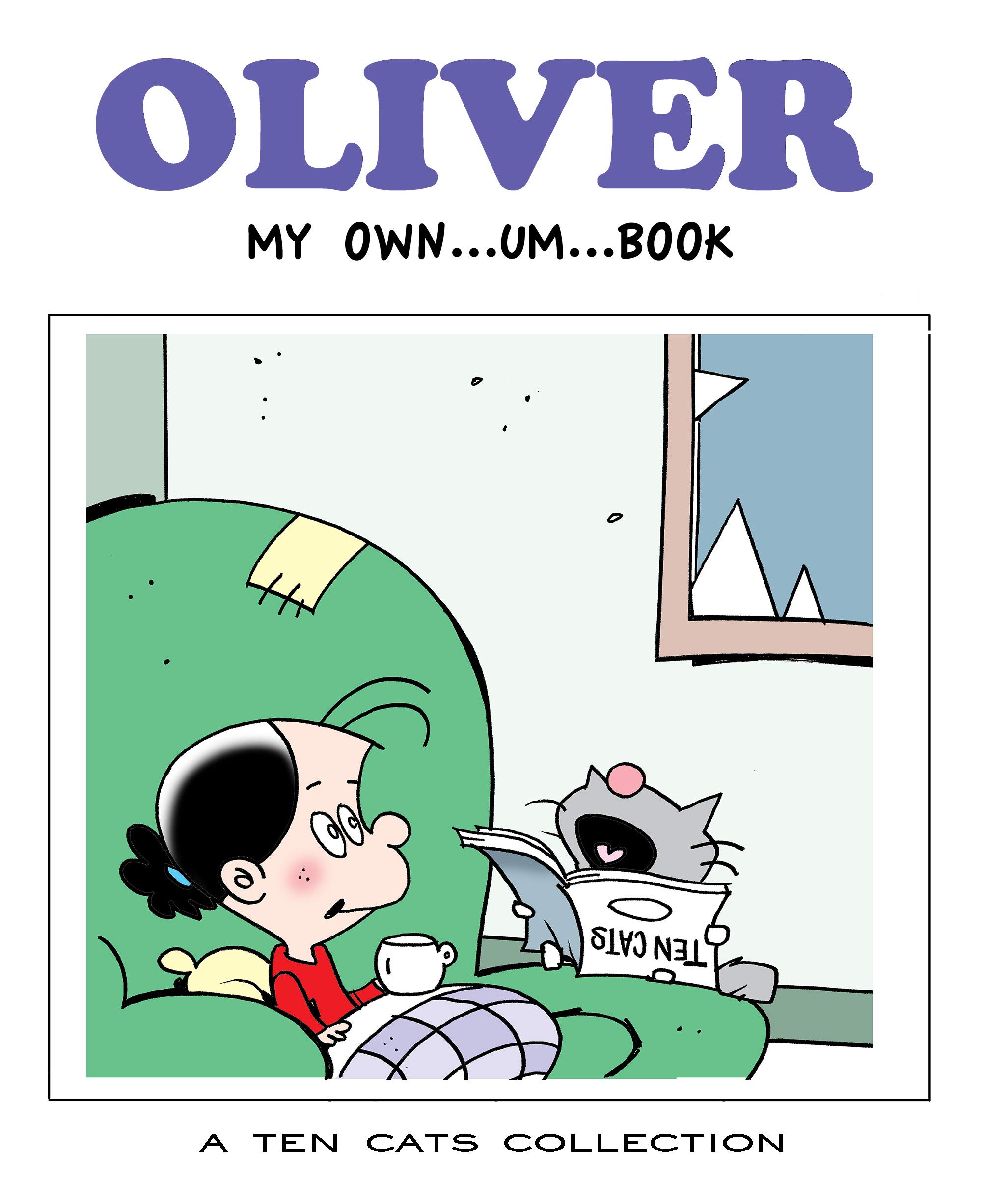 Oliver: My Own - um - Book: A TEN CATS Collection: 2 (A Ten Cats Treasury)
