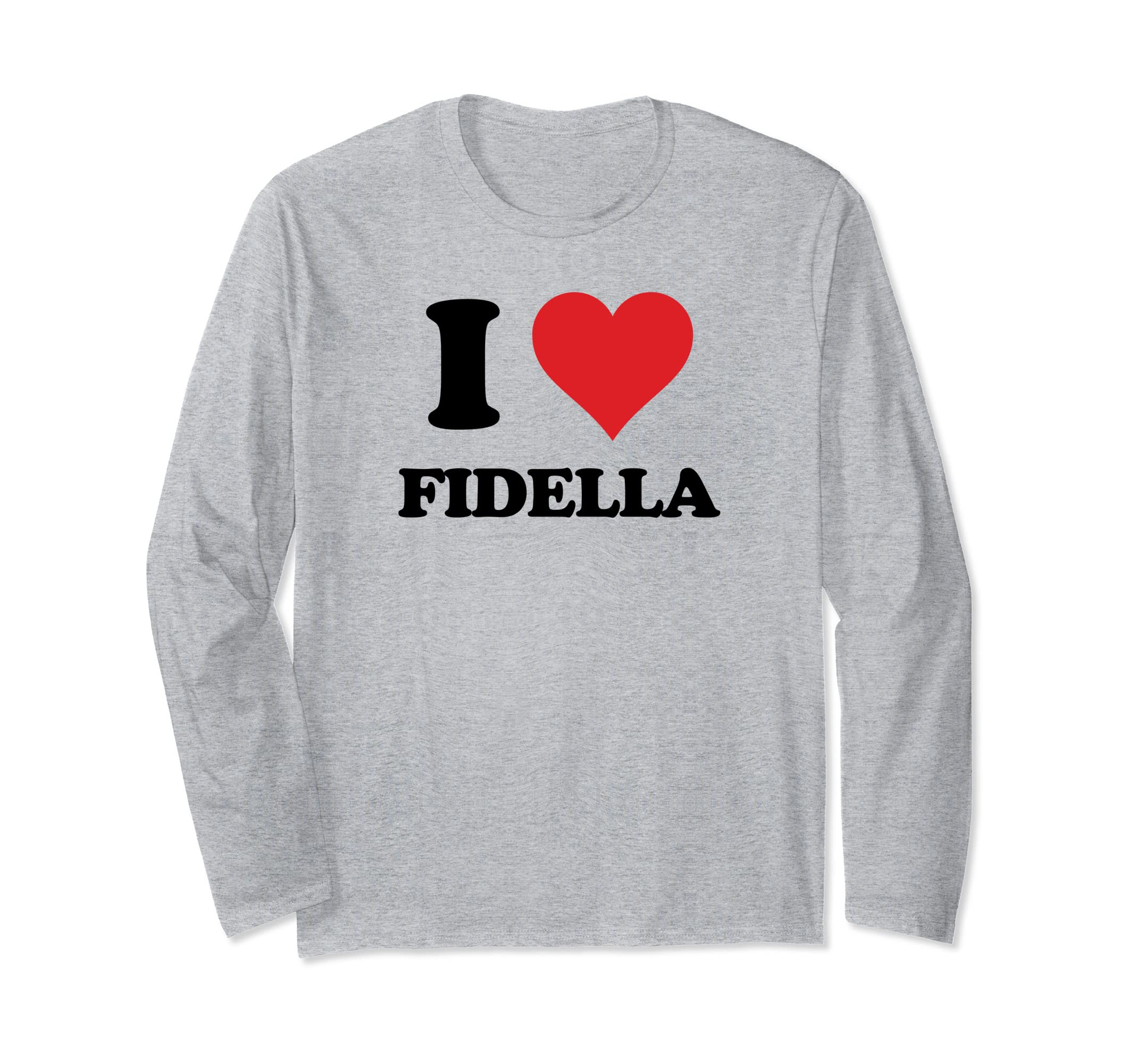 I Heart Fidella First Name I Love Personalized Stuff Long Sleeve T-Shirt