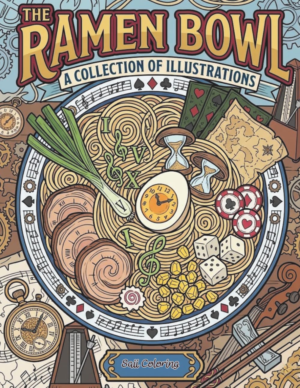 THE RAMEN BOWL: A Collection of Illustrations: A Delicious Japanese Food Coloring Book for Adults and Teens - Relaxing Ramen Bowls and Cozy Culinary Art for Stress Relief