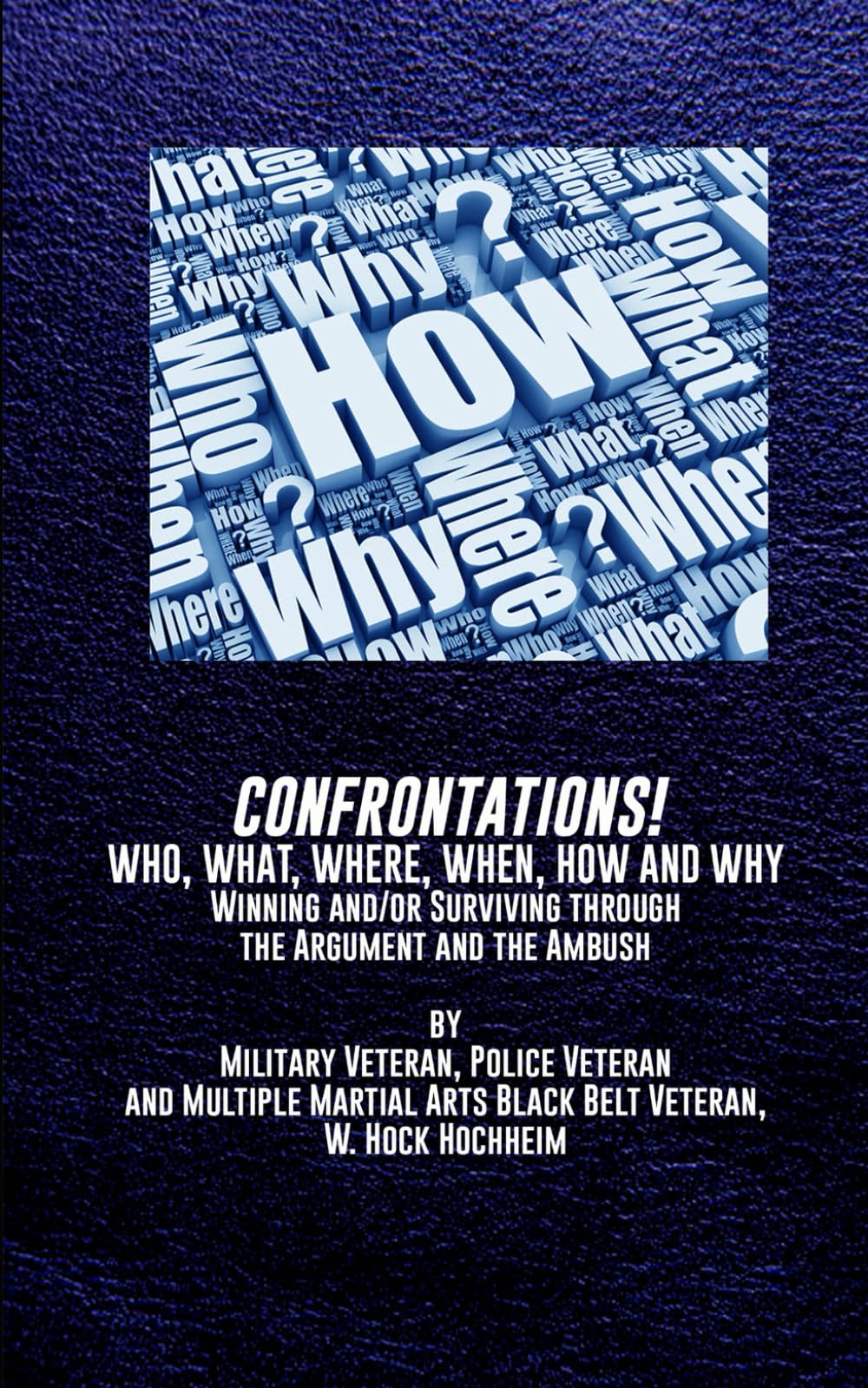 Confrontations! Who, What, Where, When, How and Why -: Winning and-or Surviving The Argument through the Ambush